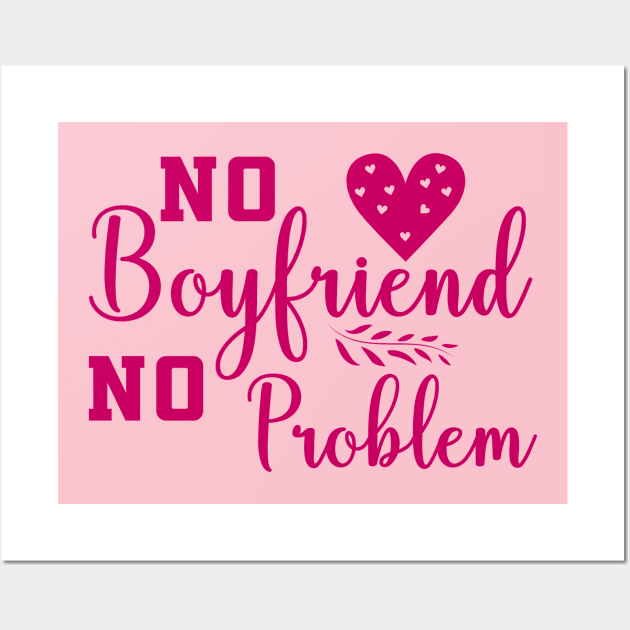 No Boyfriend No problem Wall Art by Allbestshirts